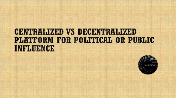 Centralized vs Decentralized Platform for Political or Public Influence