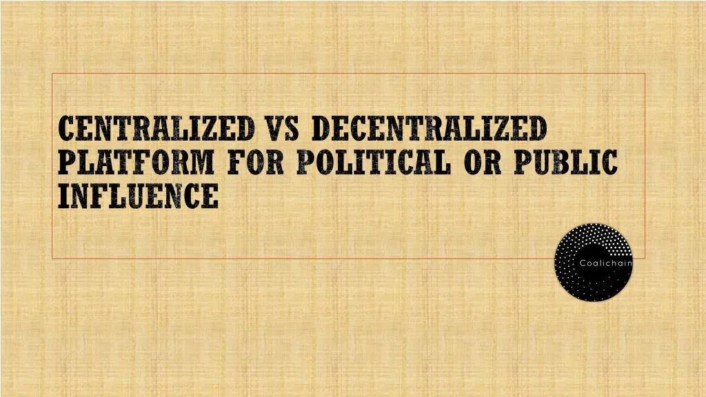 centralized vs decentralized platform for political or public influence