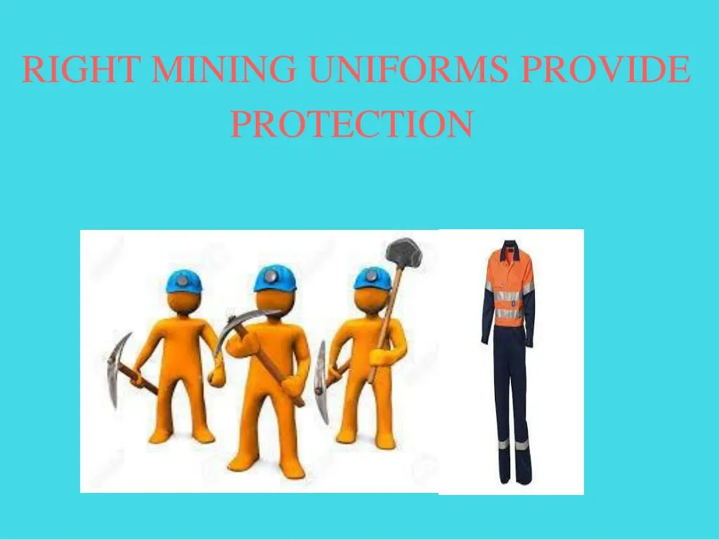 right mining uniforms provide protection