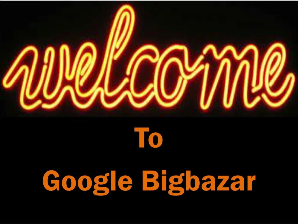 to google bigbazar
