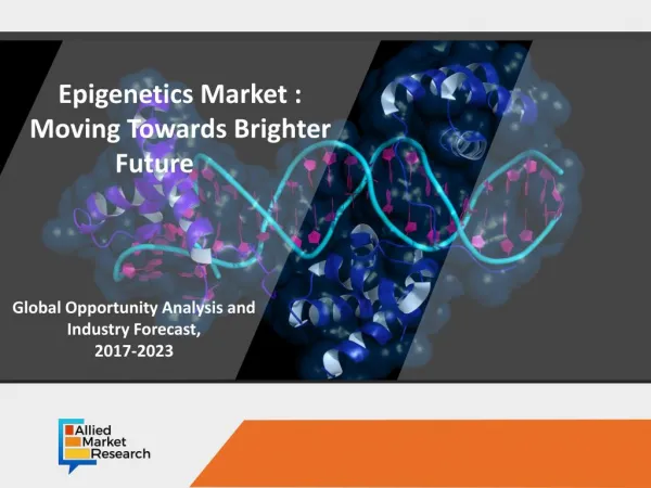 Epigenetics Market : Moving Towards Brighter Future