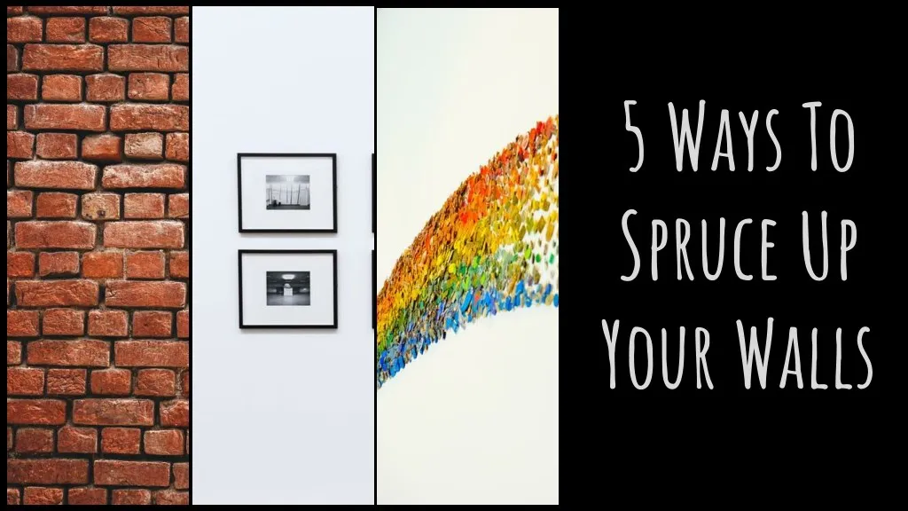 5 ways to spruce up your walls