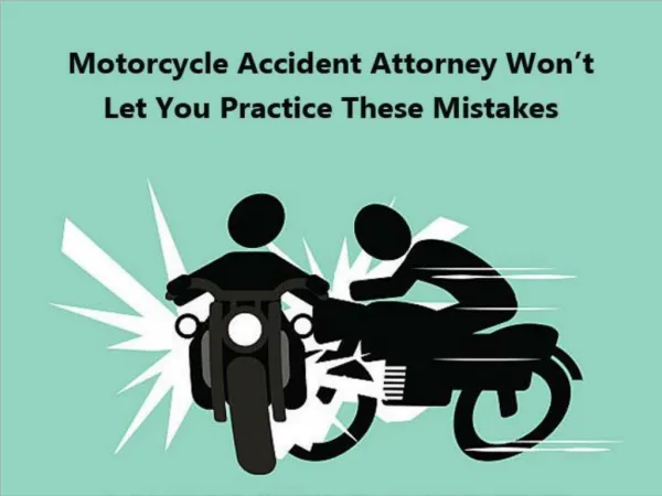 Motorcycle Accident Attorney Won’t Let You Practice These Mistakes