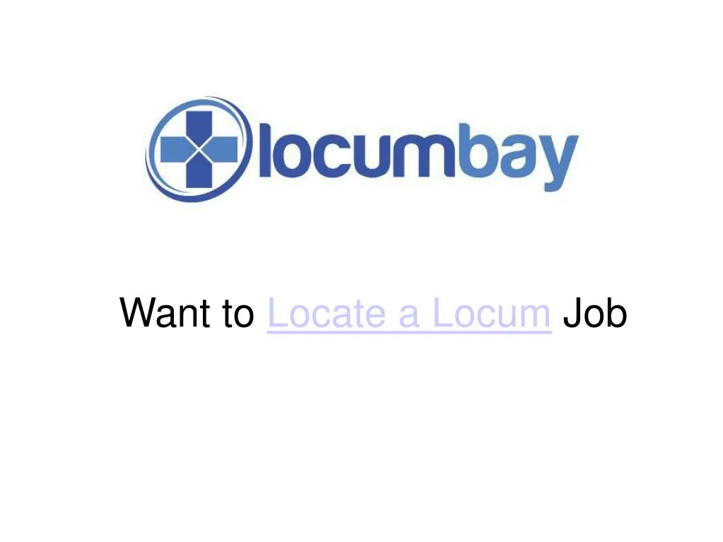 want to locate a locum job