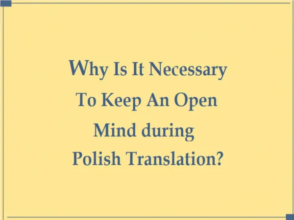 Why Is It Necessary To Keep An Open Mind during Polish Translation?