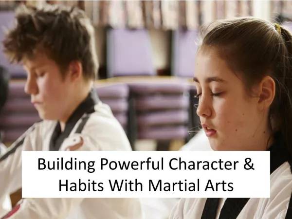 Building Powerful Character & Habits With Martial Arts