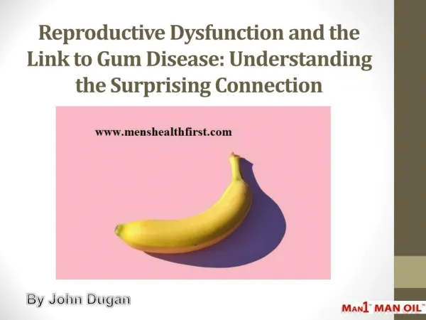 Reproductive Dysfunction and the Link to Gum Disease: Understanding the Surprising Connection