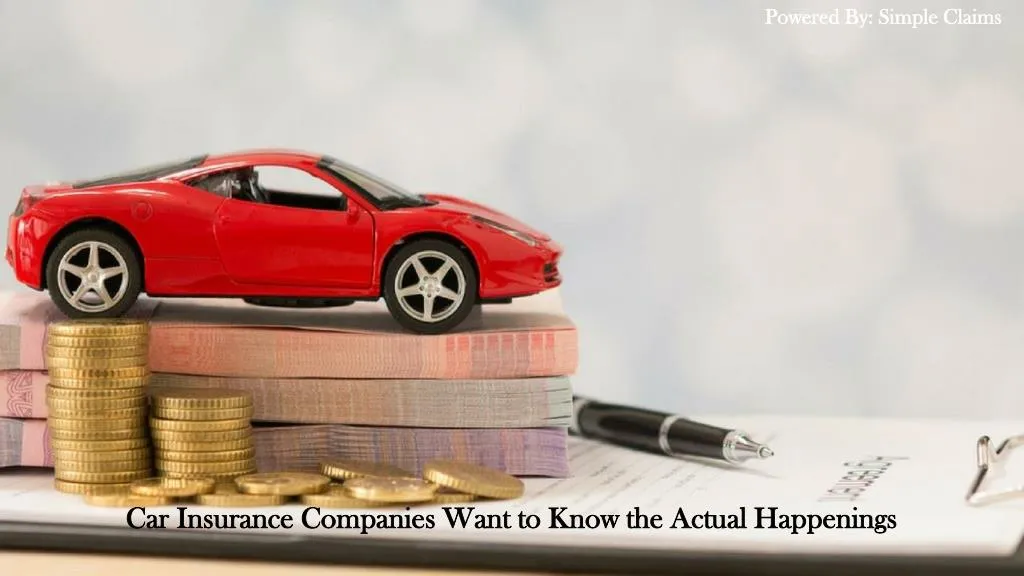 car insurance companies want to know the actual happenings