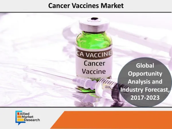 Cancer Vaccines Market Set to Grow Big by 2023
