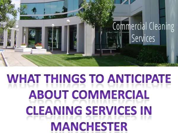 What Things to Anticipate about Commercial Cleaning Services in Manchester