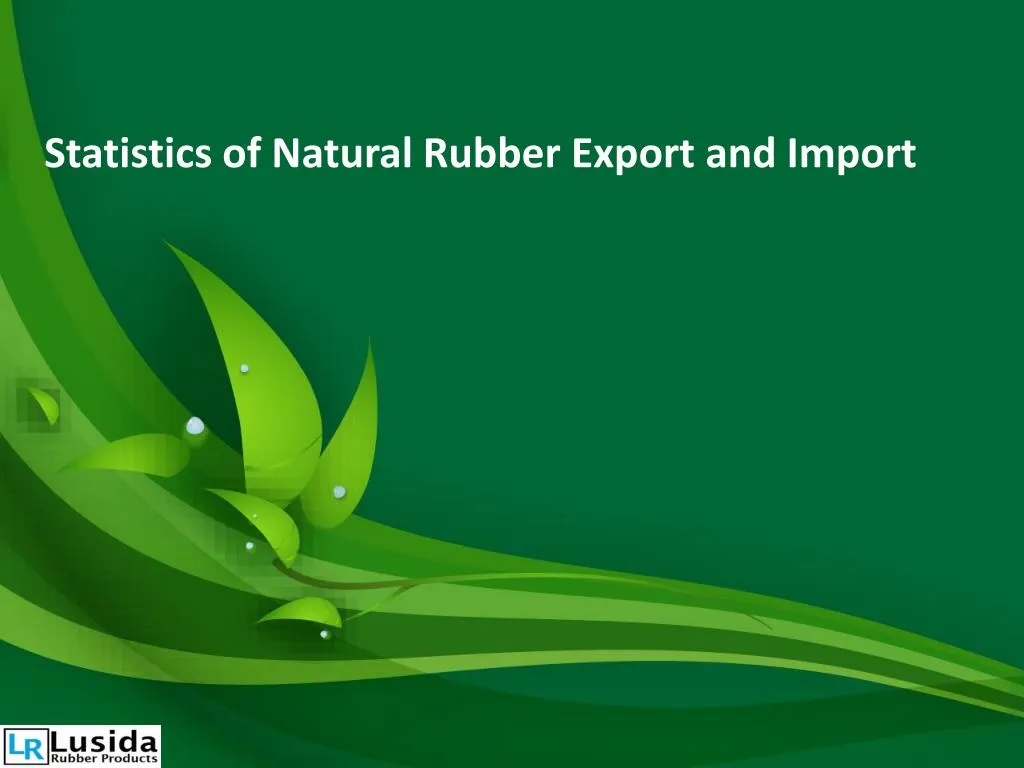 statistics of natural rubber export and import