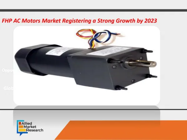 FHP AC Motors Market Registering a Strong Growth by 2023