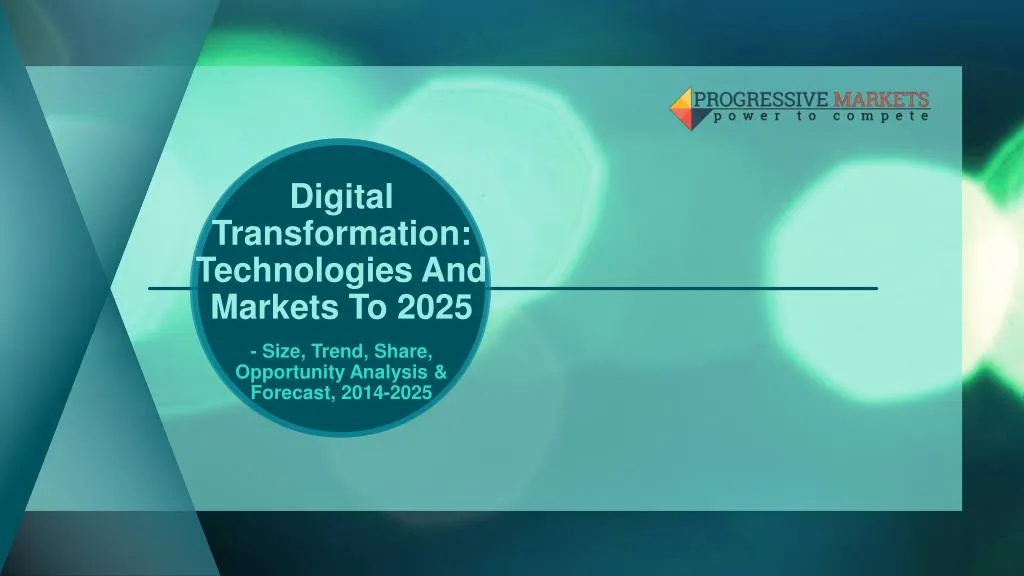 digital transformation technologies and markets to 2025