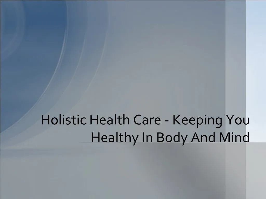 holistic health care keeping you healthy in body