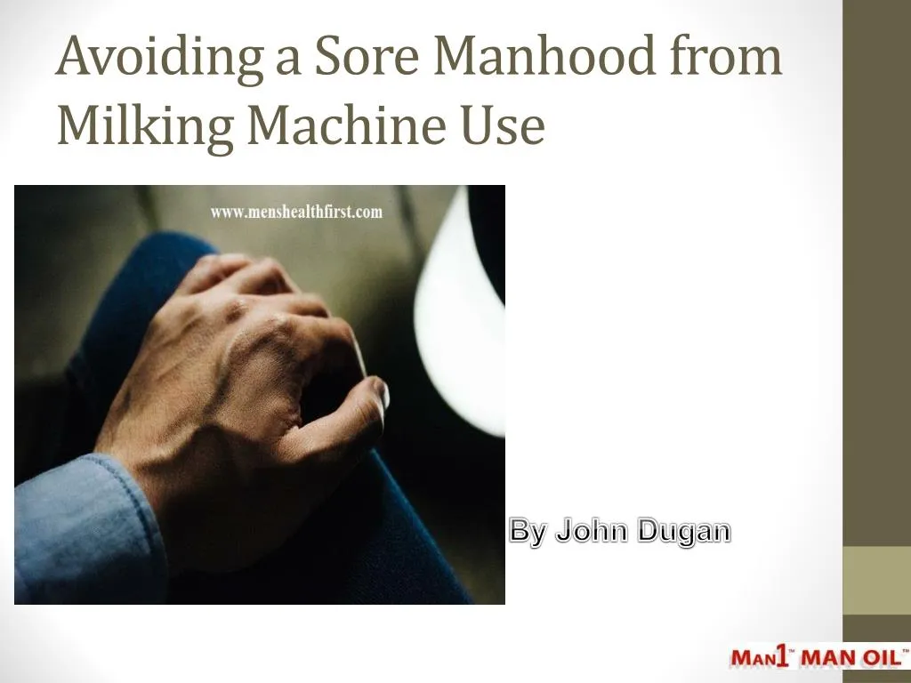 avoiding a sore manhood from milking machine use