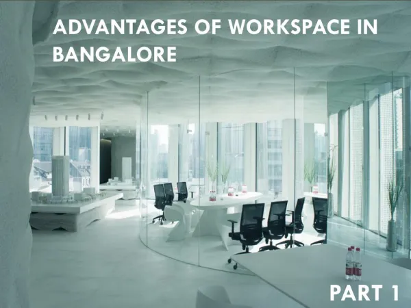 Advantages of Workspace in Bangalore - Part 1