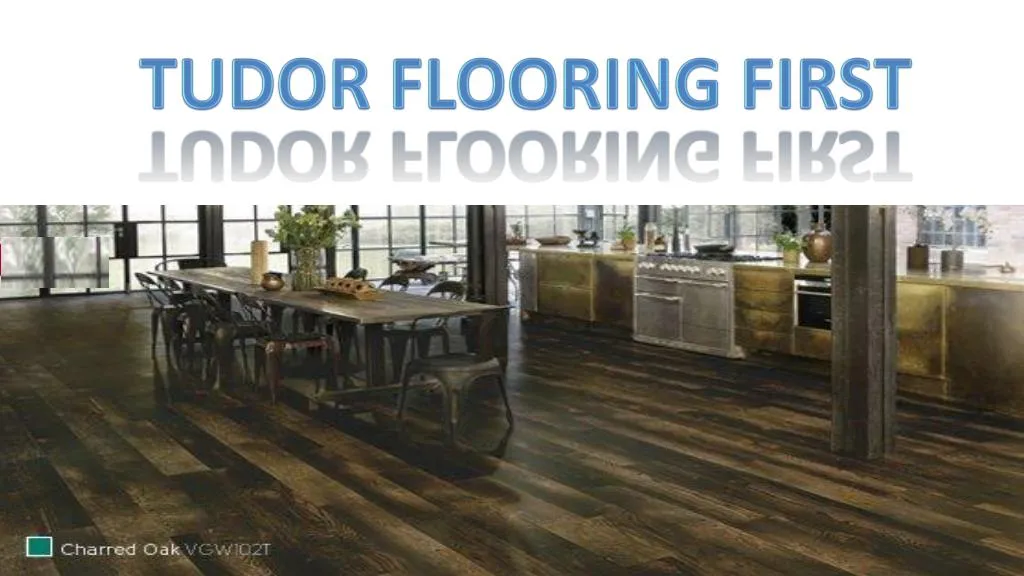 tudor flooring first