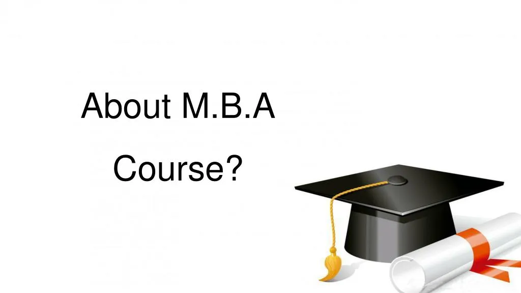 about m b a course