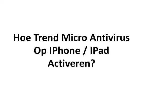 Hoe Trend Micro Antivirus Op IPhone / IPad Activeren?