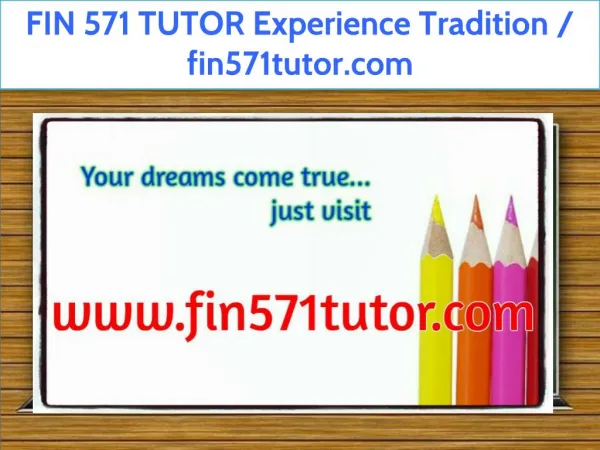 FIN 571 TUTOR Experience Tradition / fin571tutor.com