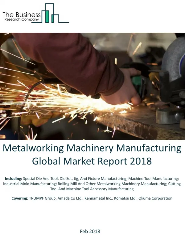 Metalworking Machinery Manufacturing Global Market Report 2018