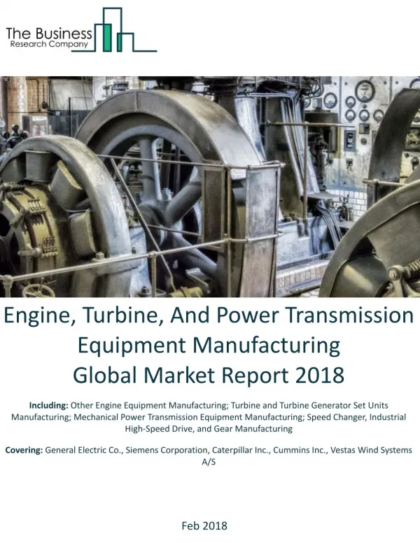Engine, Turbine, And Power Transmission Equipment Manufacturing Global Market Report 2018