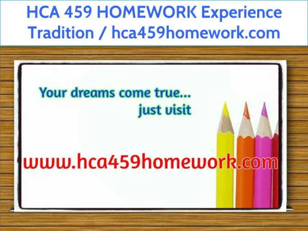 HCA 459 HOMEWORK Experience Tradition / hca459homework.com