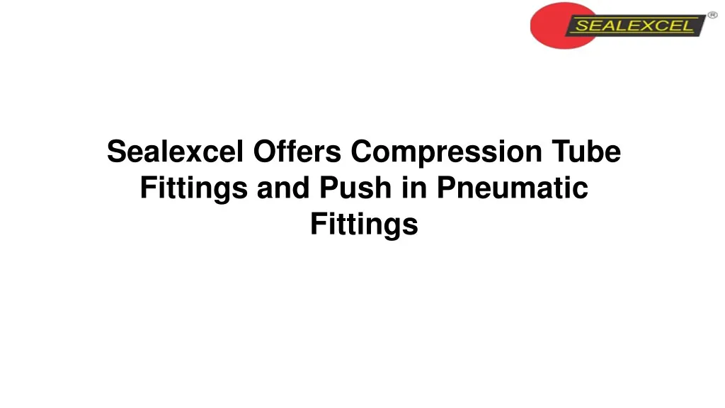 sealexcel offers compression tube fittings