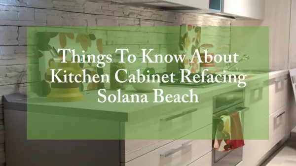 Things To Know About Kitchen Cabinet Refacing Solana Beach
