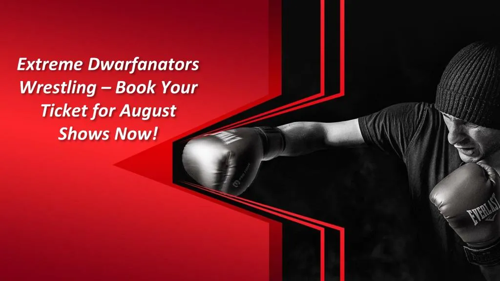 extreme dwarfanators wrestling book your ticket for august shows now