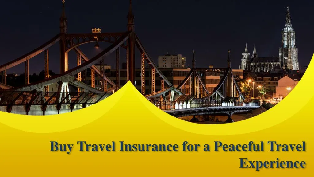 buy travel insurance for a peaceful travel experience