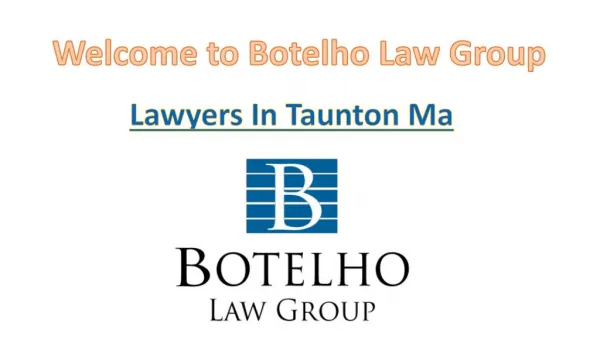 Lawyers In Taunton Ma - Botelho Law Group