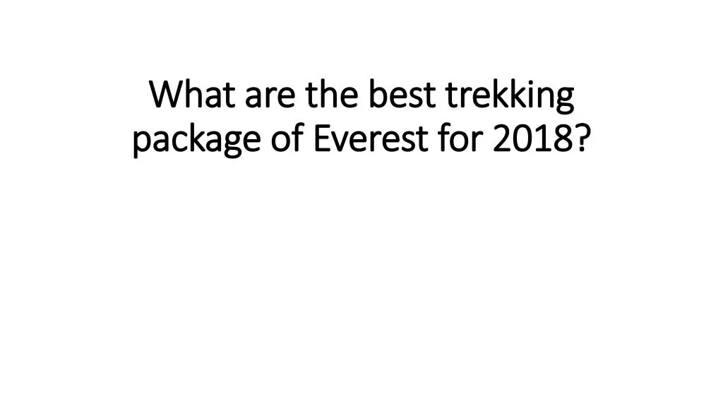 what are the best trekking package of everest for 2018