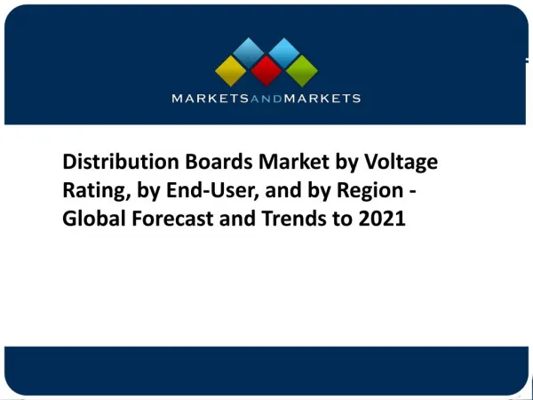 Distribution Boards Market by Voltage Rating, by End-User, and by Region - Global Forecast and Trends to 2021