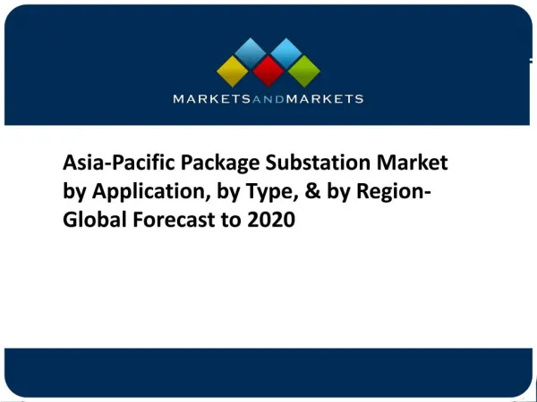 Asia-Pacific Package Substation Market by Application, by Type, & by Region- Global Forecast to 2020