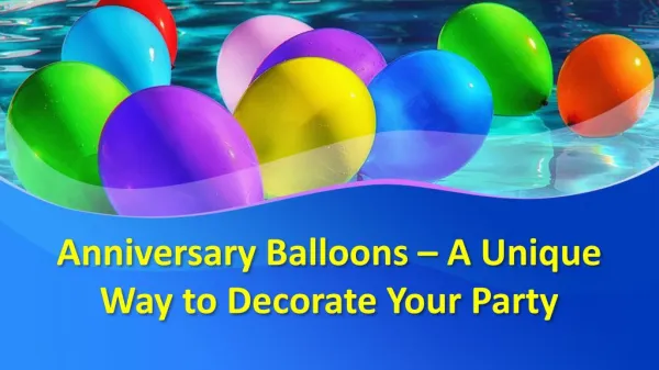Anniversary Balloons - A Unique Way to Decorate Your Party