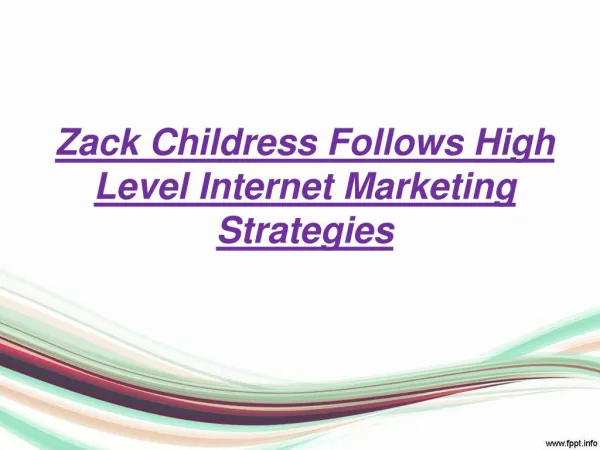 Zack Childress Follows High Level Internet Marketing Strategies