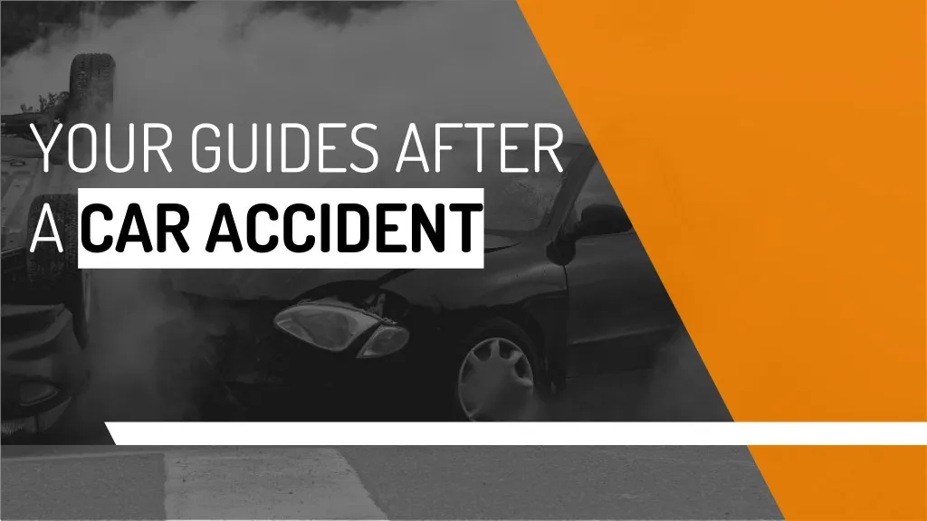 your guides after a car accident