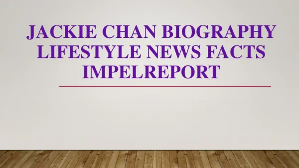 Jackie Chan Biography Lifestyle News Facts Impelreport
