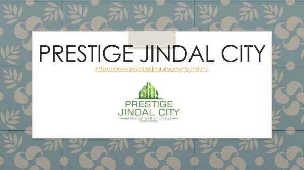 Prestige Jindal City Tumkur Road, Bangalore - Price, Specifications & Reviews
