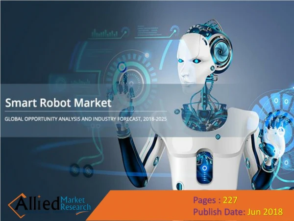 Smart Robot Market Expected to Reach $17,561 Million, Globally, by 2025