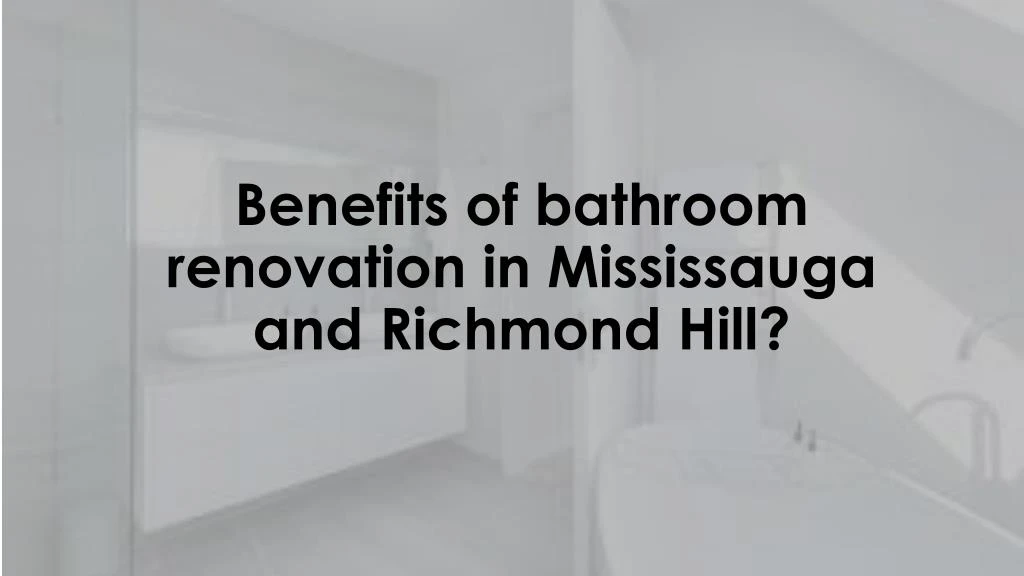 benefits of bathroom renovation in mississauga and richmond hill