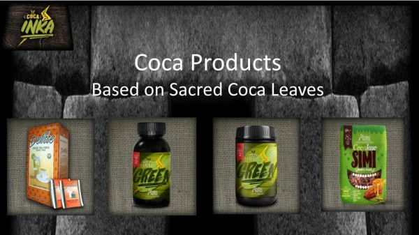 Coca Products Based on Sacred Coca Leaves