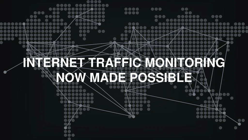 internet traffic monitoring now made possible