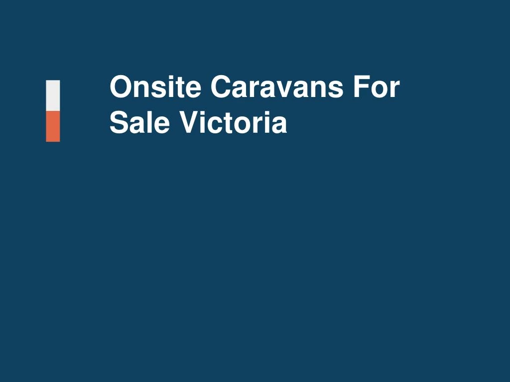 onsite caravans for sale victoria