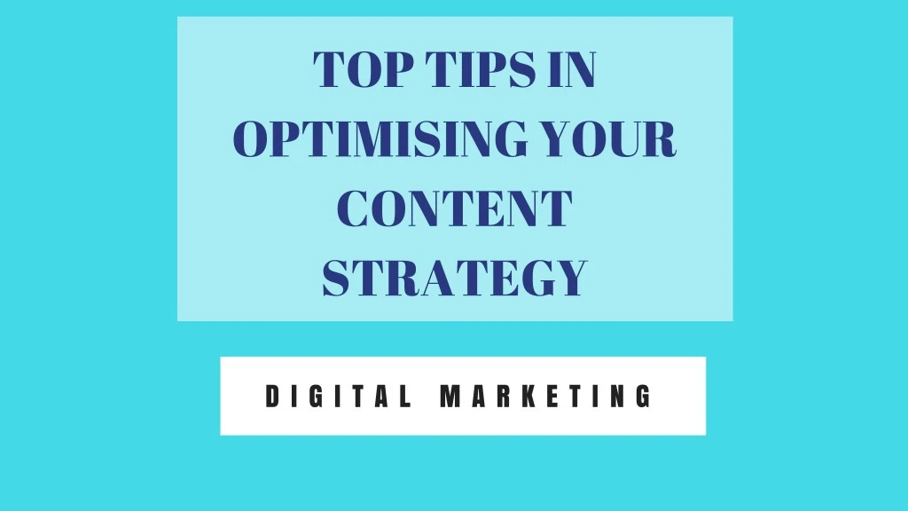 top tips in optimising your content strategy