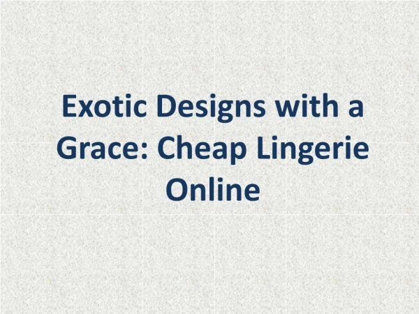 Exotic Designs with a Grace: Cheap Lingerie Online