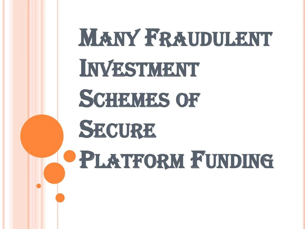 many fraudulent investment schemes of secure platform funding