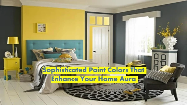 Sophisticated Paint Colors That Enhance Your Home Aura