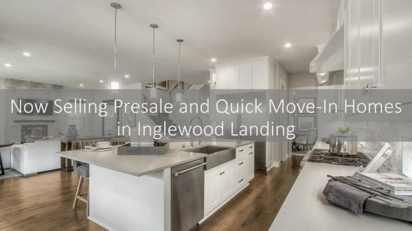 Now Selling Presale and Quick Move-In Homes in Inglewood Landing